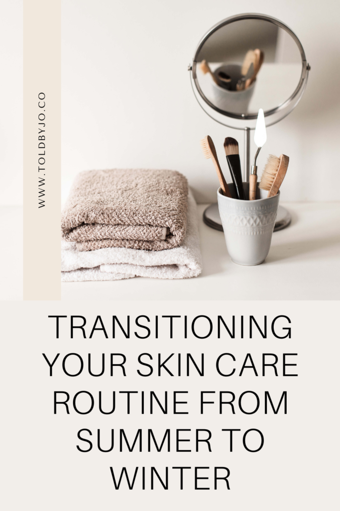 Transitioning Your Skincare Routine from Summer to Winter