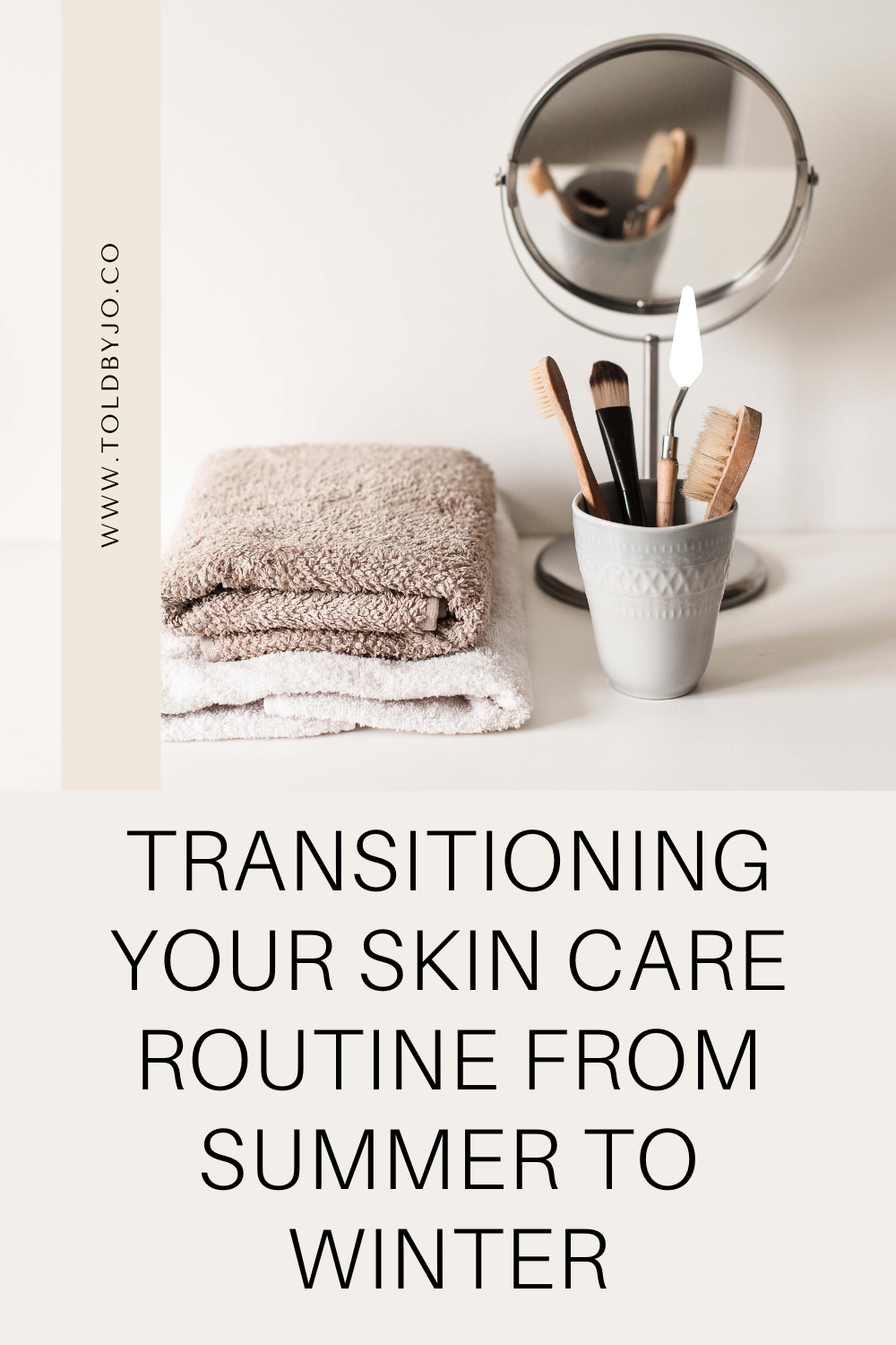 Transitioning Your Skincare Routine from Summer to Winter - told by jo.